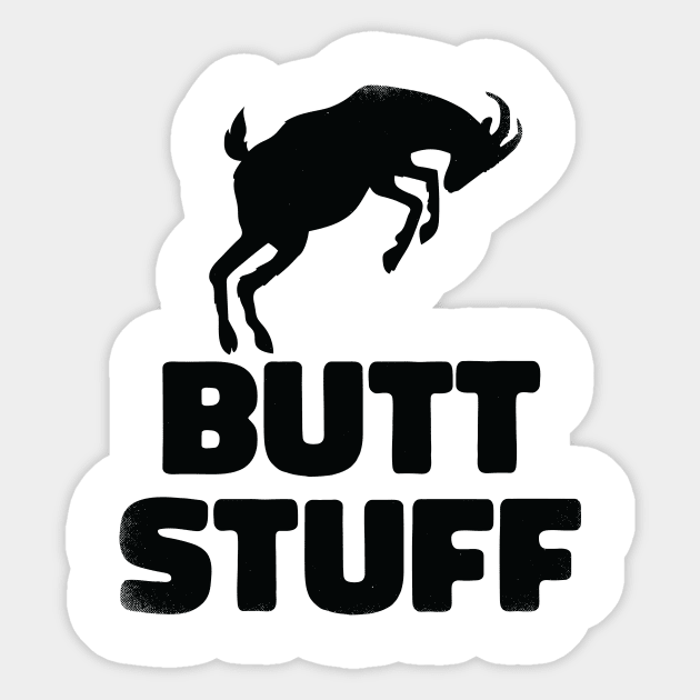 Butt Stuff (black version) Sticker by toadyco